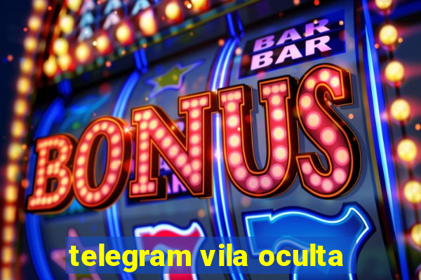 telegram vila oculta